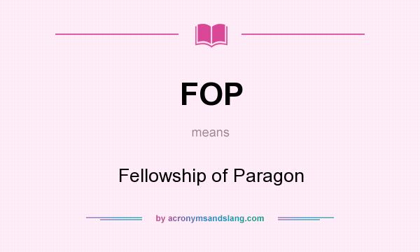 What does FOP mean? It stands for Fellowship of Paragon
