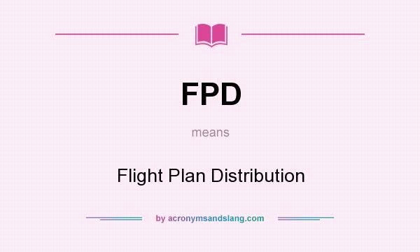 What does FPD mean? It stands for Flight Plan Distribution