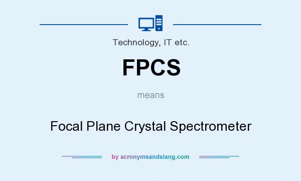 What does FPCS mean? It stands for Focal Plane Crystal Spectrometer