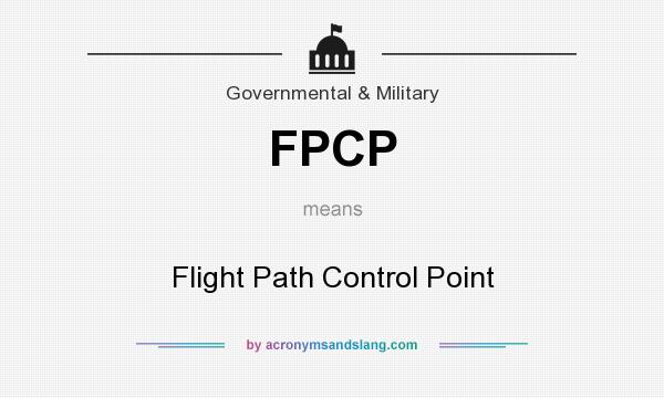 What does FPCP mean? It stands for Flight Path Control Point