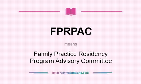 What does FPRPAC mean? It stands for Family Practice Residency Program Advisory Committee