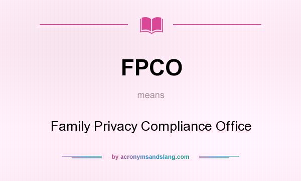 What does FPCO mean? It stands for Family Privacy Compliance Office