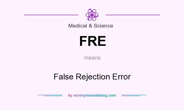 What does FRE mean? It stands for False Rejection Error