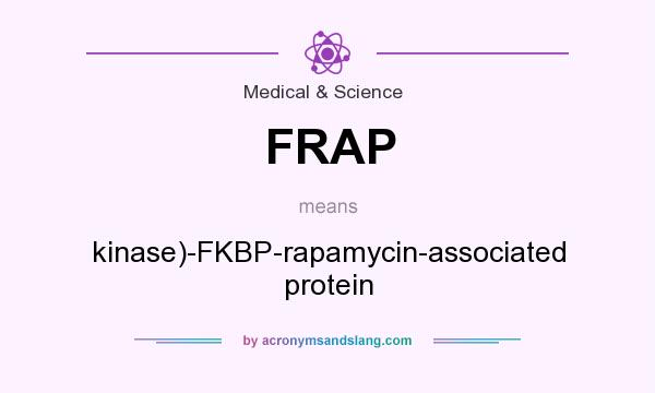 What does FRAP mean? It stands for kinase)-FKBP-rapamycin-associated protein
