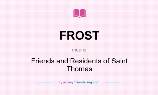 What does FROST mean? It stands for Friends and Residents of Saint Thomas