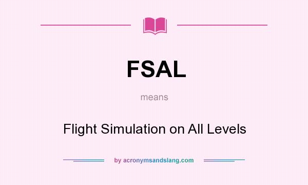 What does FSAL mean? It stands for Flight Simulation on All Levels