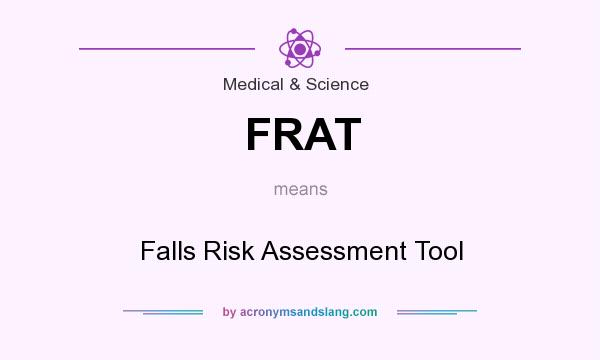 What does FRAT mean? It stands for Falls Risk Assessment Tool