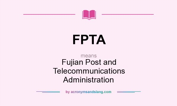 What does FPTA mean? It stands for Fujian Post and Telecommunications Administration