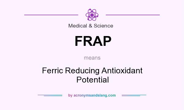 What does FRAP mean? It stands for Ferric Reducing Antioxidant Potential