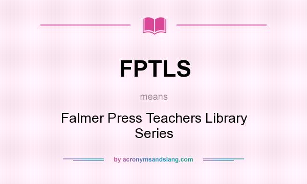 What does FPTLS mean? It stands for Falmer Press Teachers Library Series