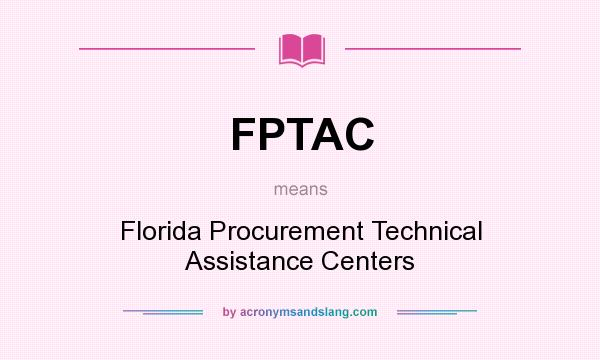 What does FPTAC mean? It stands for Florida Procurement Technical Assistance Centers