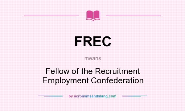 What does FREC mean? It stands for Fellow of the Recruitment Employment Confederation