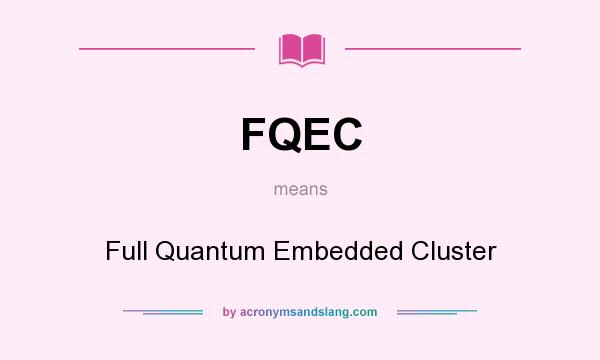What does FQEC mean? It stands for Full Quantum Embedded Cluster