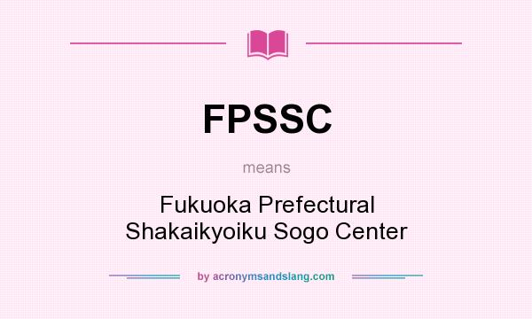 What does FPSSC mean? It stands for Fukuoka Prefectural Shakaikyoiku Sogo Center