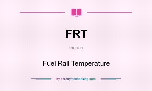 What does FRT mean? It stands for Fuel Rail Temperature