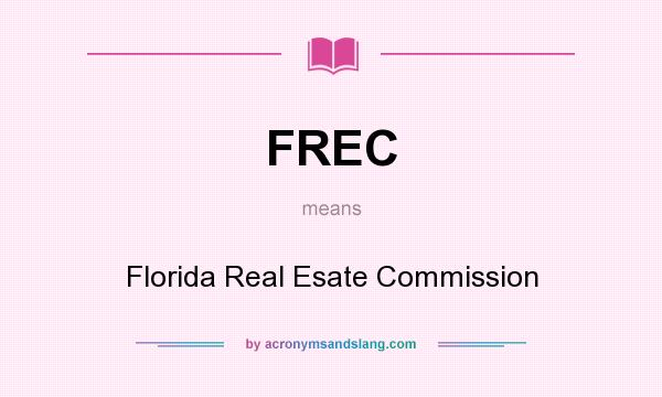 What does FREC mean? It stands for Florida Real Esate Commission