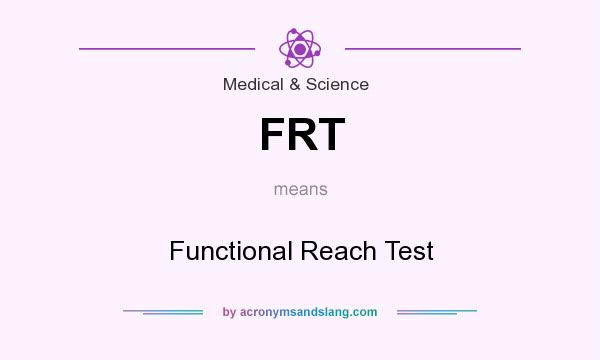 What does FRT mean? It stands for Functional Reach Test