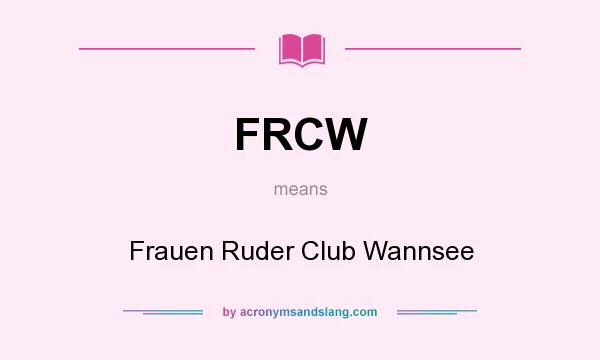 What does FRCW mean? It stands for Frauen Ruder Club Wannsee