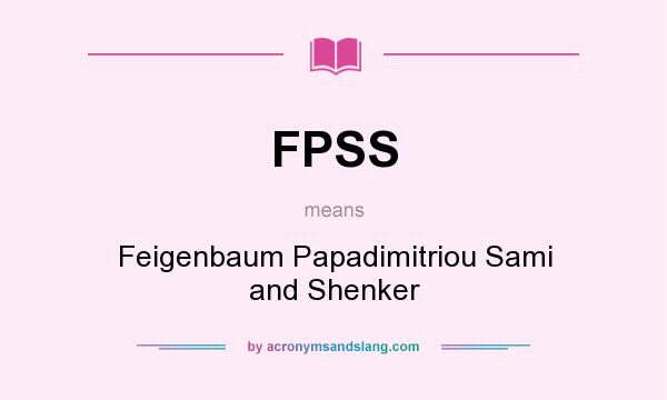 What does FPSS mean? It stands for Feigenbaum Papadimitriou Sami and Shenker