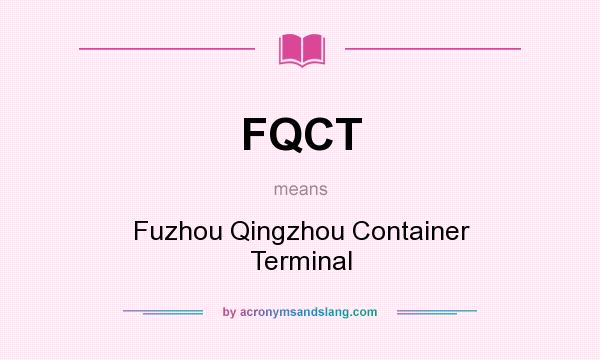 What does FQCT mean? It stands for Fuzhou Qingzhou Container Terminal