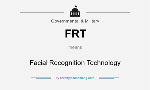 What does FRT mean? It stands for Facial Recognition Technology