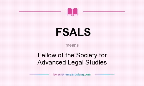 What does FSALS mean? It stands for Fellow of the Society for Advanced Legal Studies