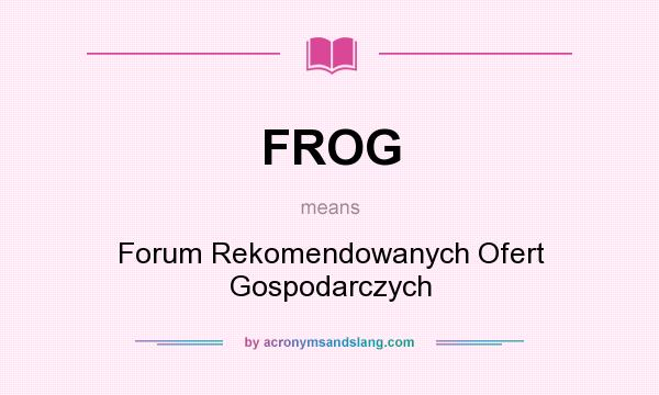 What does FROG mean? It stands for Forum Rekomendowanych Ofert Gospodarczych