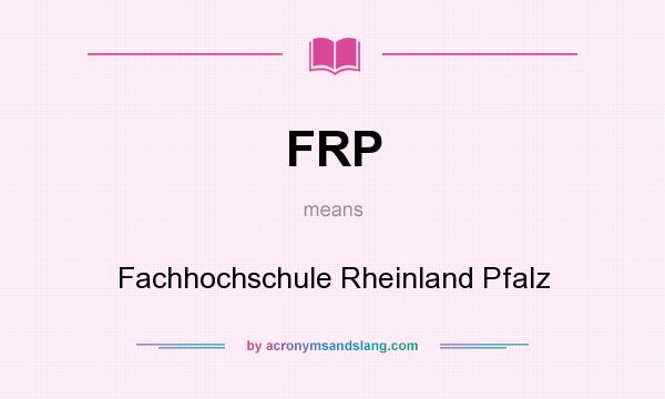 What does FRP mean? It stands for Fachhochschule Rheinland Pfalz