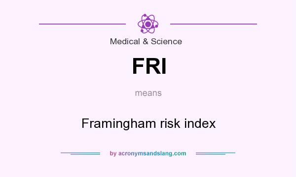 What does FRI mean? It stands for Framingham risk index