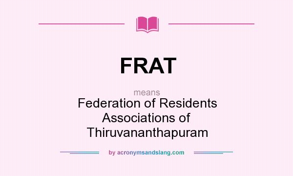 What does FRAT mean? It stands for Federation of Residents Associations of Thiruvananthapuram