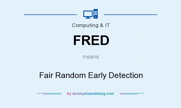 What does FRED mean? It stands for Fair Random Early Detection