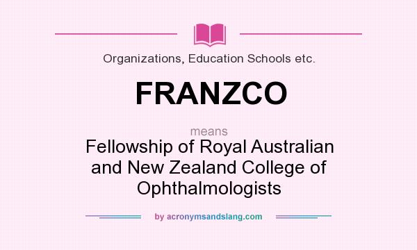 What does FRANZCO mean? It stands for Fellowship of Royal Australian and New Zealand College of Ophthalmologists
