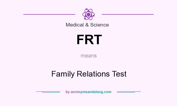 What does FRT mean? It stands for Family Relations Test