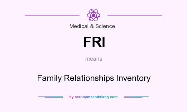 What does FRI mean? It stands for Family Relationships Inventory