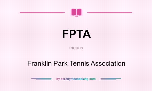 What does FPTA mean? It stands for Franklin Park Tennis Association