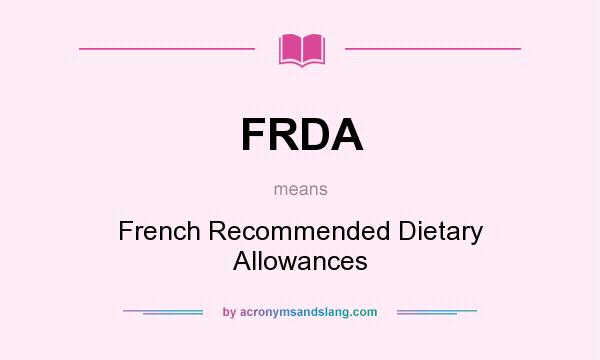 What does FRDA mean? It stands for French Recommended Dietary Allowances