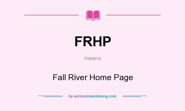 What does FRHP mean? It stands for Fall River Home Page