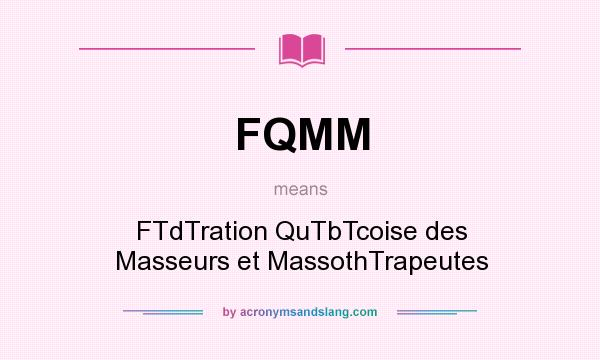 What does FQMM mean? It stands for FTdTration QuTbTcoise des Masseurs et MassothTrapeutes