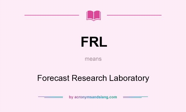 What does FRL mean? It stands for Forecast Research Laboratory