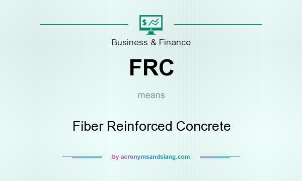 What does FRC mean? It stands for Fiber Reinforced Concrete