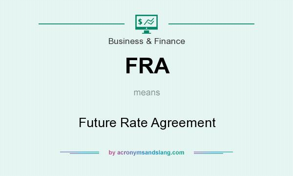 What does FRA mean? It stands for Future Rate Agreement