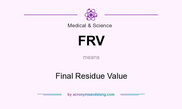 What does FRV mean? It stands for Final Residue Value