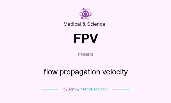 What does FPV mean? It stands for flow propagation velocity