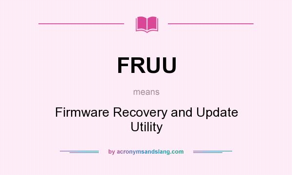 What does FRUU mean? It stands for Firmware Recovery and Update Utility