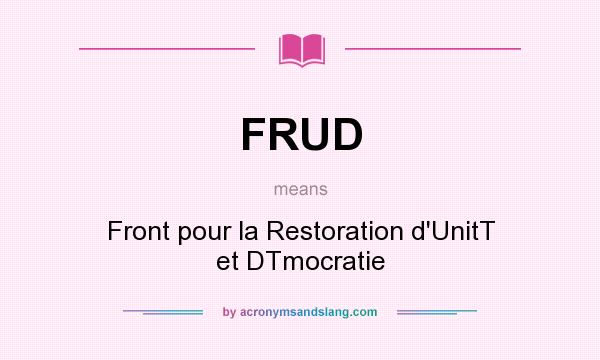 What does FRUD mean? It stands for Front pour la Restoration d`UnitT et DTmocratie