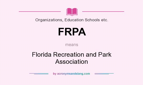 What does FRPA mean? It stands for Florida Recreation and Park Association