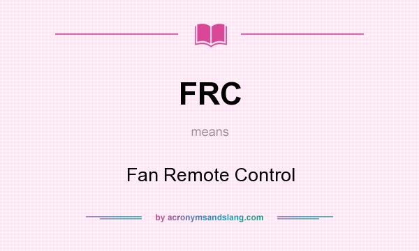 What does FRC mean? It stands for Fan Remote Control
