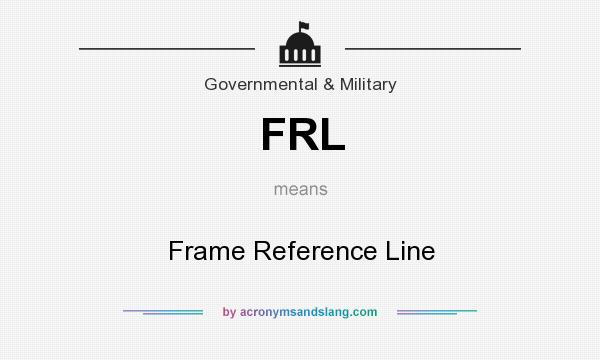 What does FRL mean? It stands for Frame Reference Line