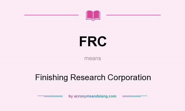 What does FRC mean? It stands for Finishing Research Corporation