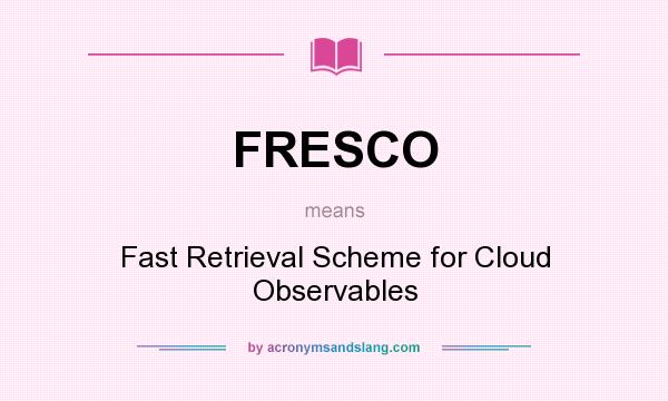 What does FRESCO mean? It stands for Fast Retrieval Scheme for Cloud Observables